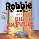 book cover for Robbie the Robot Vacuum and His Big Adventure