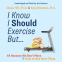 book cover for I Know I Should Exercise, But...