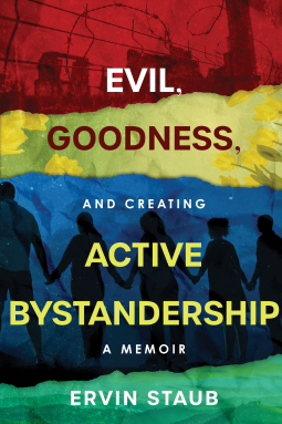 book cover for Evil, Goodness, and Creating Active Bystandership