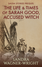 book cover for The Life & Times of Sarah Good, Accused Witch