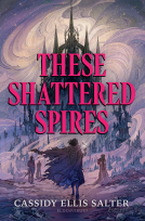 book cover for These Shattered Spires