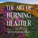 book cover for The Art of Burning Heather