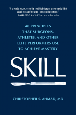 book cover for SKILL: 40 principles that surgeons, athletes, and other elite performers use to achieve mastery