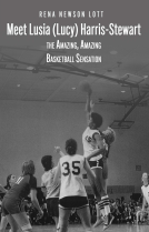 book cover for Meet Lusia (Lucy) Harris-Stewart: The Amazing, Amazing Basketball Sensation