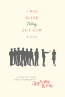 book cover for I Was Blind (Dating), But Now I See