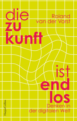 Buchcover für Die Zukunft ist endlos. Denken in der digitalen Welt