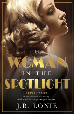 book cover for The Woman in the Spotlight: A gripping and dazzling historical novel set in 1930s Berlin from the bestselling author of The Woman from Saint Germai