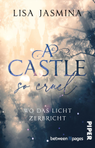 Buchcover für A Castle so Cruel – Wo das Licht zerbricht