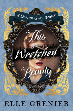 book cover for This Wretched Beauty: A Dorian Gray Remix