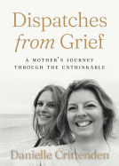 book cover for Dispatches from Grief: A Mother’s Journey Through the Unthinkable