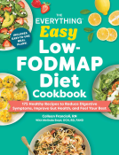 book cover for The Everything Easy Low-FODMAP Diet Cookbook