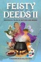 book cover for Feisty Deeds II: Historical Tales of Batches and Brews
