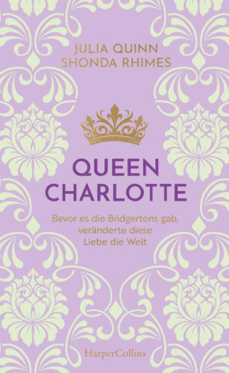 Buchcover für Queen Charlotte – Bevor es die Bridgertons gab, veränderte diese Liebe die Welt