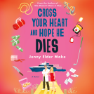 book cover for Cross Your Heart and Hope He Dies