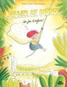 Couverture du livre pour Sauver le monde ? Un jeu d'enfant !