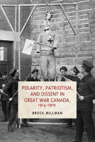 book cover for Polarity, Patriotism and Dissent in Great War Canada, 1914-1919      