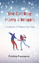 book cover for She Can Only Marry a Dragon: A Collection of Modern Fairy Tales