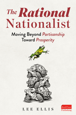 book cover for The Rational Nationalist: Moving Beyond Partisanship Toward Prosperity