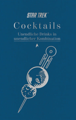 Buchcover für Star Trek Cocktails – Unendliche Drinks in unendlicher Kombination