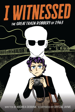 book cover for I Witnessed: The Great Train Robbery of 1963