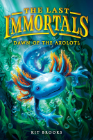 book cover for The Last Immortals: Dawn of the Axolotl