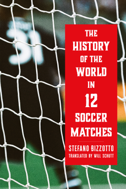book cover for The History of the World in 12 Soccer Matches