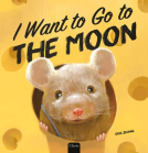 book cover for I Want to Go to the Moon