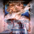 book cover for This Wretched Beauty: A Dorian Gray Remix