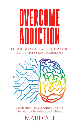 book cover for Overcome Addiction Through Meditation, Fasting and Stress Management