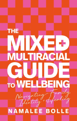 book cover for The Mixed + Multiracial Guide To Wellbeing