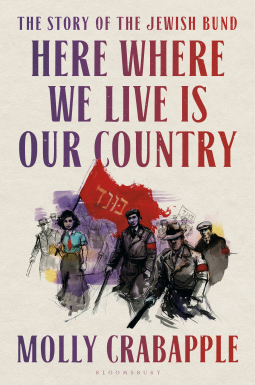 book cover for Here Where We Live Is Our Country: The Story of the Jewish Bund