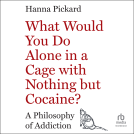 book cover for What Would You Do Alone in a Cage with Nothing but Cocaine?