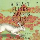 book cover for A Beast Slinks Towards Beijing