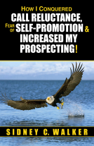 book cover for How I Conquered Call Reluctance, Fear of Self-Promotion & Increased My Prospecting!
