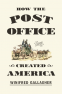 Cover Image: How the Post Office Created America