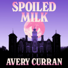 book cover for Spoiled Milk