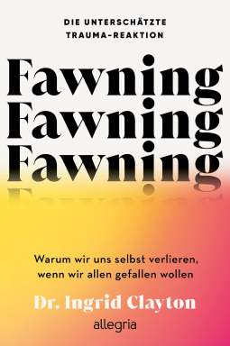 Buchcover für Fawning – die unterschätzte Trauma-Reaktion