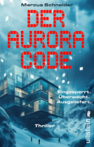 Buchcover für Der Aurora Code. Eingesperrt. Überwacht. Ausgeliefert.