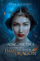 book cover for Acne, Asthma, And Other Signs You Might Be Half Dragon