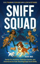 book cover for Sniff Squad: Dog Training for Kids Who Love Mysteries