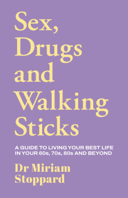 book cover for Dr Miriam Stoppard: Sex, Drugs and Walking Sticks