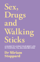 book cover for Dr Miriam Stoppard: Sex, Drugs and Walking Sticks