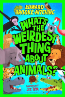 book cover for What's the Weirdest Thing About Animals?