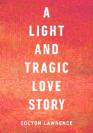 book cover for A Light and Tragic Love Story