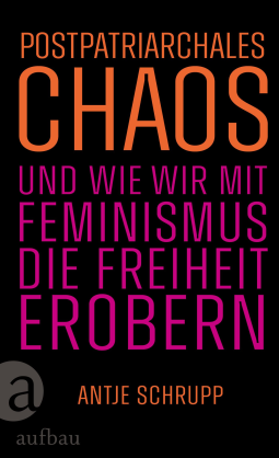 Buchcover für Postpatriarchales Chaos und wie wir mit Feminismus die Freiheit erobern