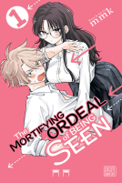 book cover for The Mortifying Ordeal of Being Seen, Vol. 1