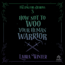 book cover for How Not to Woo Your Human Warrior