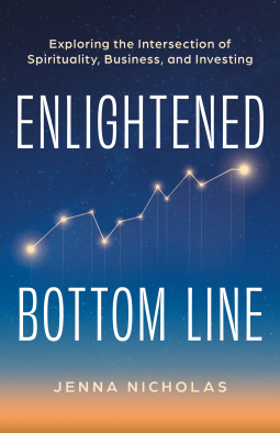 book cover for Enlightened Bottom Line: Exploring the Intersection of Spirituality, Business, and Investing