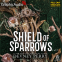 book cover for Shield of Sparrows (1 of 2) [Dramatized Adaptation]