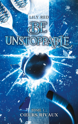 Couverture du livre pour Be unstoppable - tome 1 - Coeurs rivaux